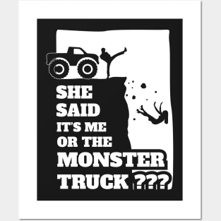 She Said Its Me Or Monster Truck? Funny gift design! Posters and Art